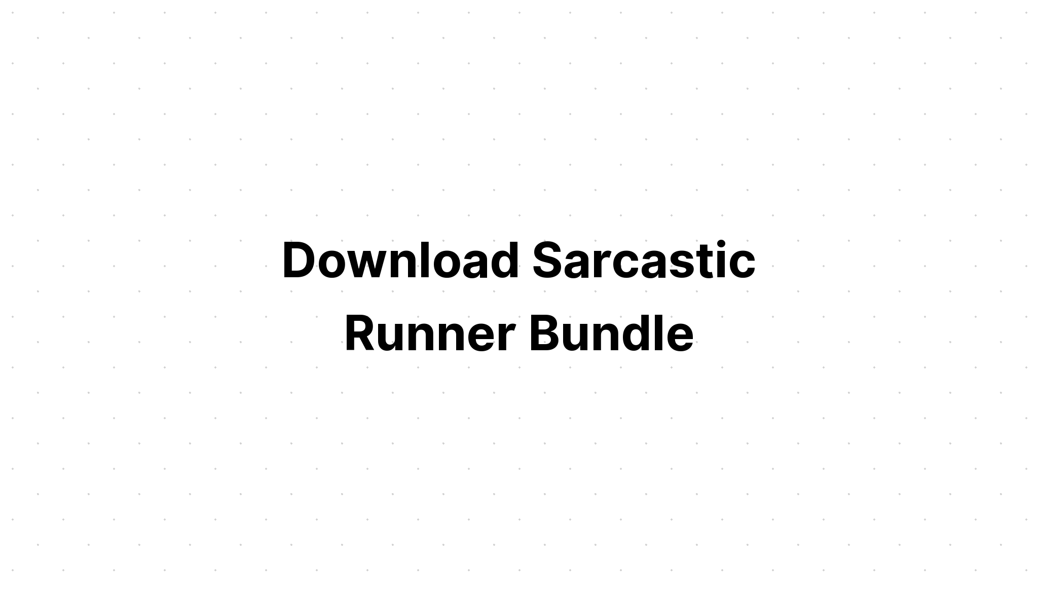 Download Sarcastic Runner Bundle SVG File